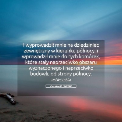 Picture 05 - Ezechiela 42:1 POLUBG - I wyprowadził mnie na dziedziniec zewnętrzny w - Bible Verse Picture