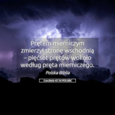 Picture 05 - Ezechiela 42:16 POLUBG - Prętem mierniczym zmierzył stronę wschodnią - Bible Verse Picture