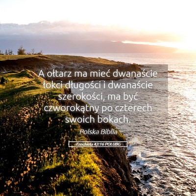 Picture 05 - Ezechiela 43:16 POLUBG - A ołtarz ma mieć dwanaście łokci długości i - Bible Verse Picture