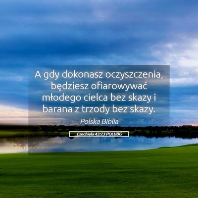 Picture 05 - Ezechiela 43:23 POLUBG - A gdy dokonasz oczyszczenia, będziesz - Bible Verse Picture