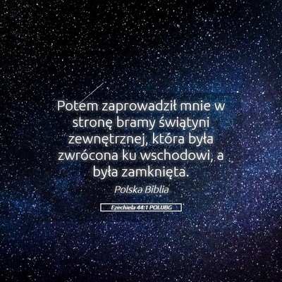 Picture 05 - Ezechiela 44:1 POLUBG - Potem zaprowadził mnie w stronę bramy - Bible Verse Picture
