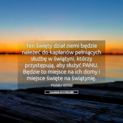 Picture 05 - Ezechiela 45:4 POLUBG - Ten święty dział ziemi będzie należeć do - Bible Verse Picture