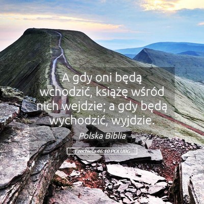 Picture 05 - Ezechiela 46:10 POLUBG - A gdy oni będą wchodzić, książę wśród - Bible Verse Picture