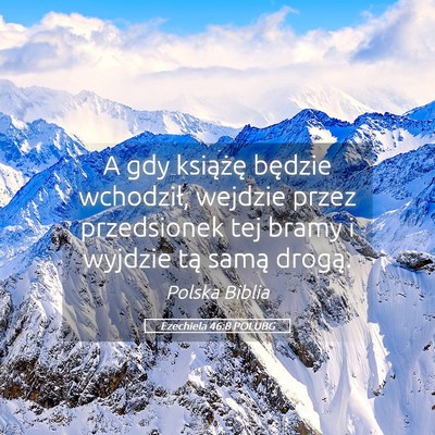 Picture 05 - Ezechiela 46:8 POLUBG - A gdy książę będzie wchodził, wejdzie przez - Bible Verse Picture