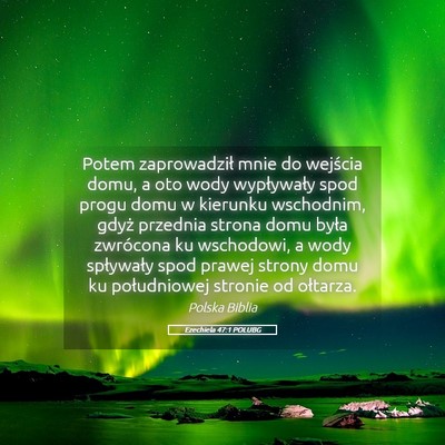 Picture 05 - Ezechiela 47:1 POLUBG - Potem zaprowadził mnie do wejścia domu, a oto - Bible Verse Picture