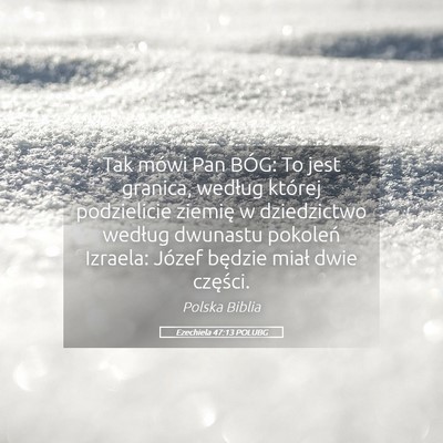 Picture 05 - Ezechiela 47:13 POLUBG - Tak mówi Pan BÓG: To jest granica, według - Bible Verse Picture