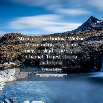 Picture 05 - Ezechiela 47:20 POLUBG - Strona zaś zachodnia: Wielkie Morze od granicy - Bible Verse Picture