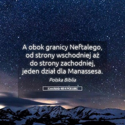 Picture 05 - Ezechiela 48:4 POLUBG - A obok granicy Neftalego, od strony wschodniej - Bible Verse Picture