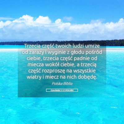 Picture 05 - Ezechiela 5:12 POLUBG - Trzecia część twoich ludzi umrze od zarazy i - Bible Verse Picture
