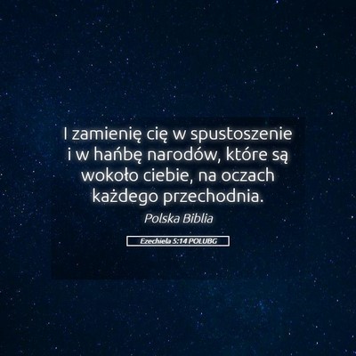 Picture 05 - Ezechiela 5:14 POLUBG - I zamienię cię w spustoszenie i w hańbę - Bible Verse Picture