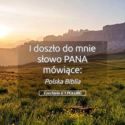 Picture 05 - Ezechiela 6:1 POLUBG - I doszło do mnie słowo PANA - Bible Verse Picture