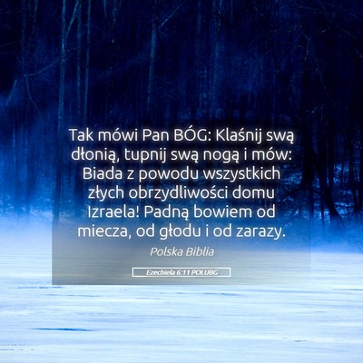 Picture 05 - Ezechiela 6:11 POLUBG - Tak mówi Pan BÓG: Klaśnij swą dłonią, - Bible Verse Picture