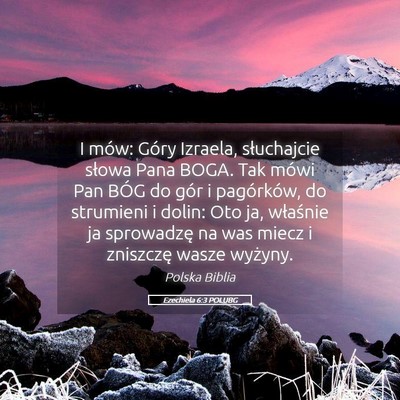 Picture 05 - Ezechiela 6:3 POLUBG - I mów: Góry Izraela, słuchajcie słowa Pana - Bible Verse Picture