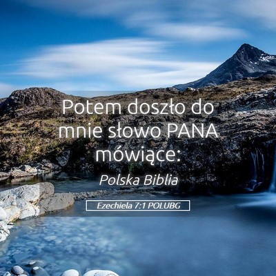 Picture 05 - Ezechiela 7:1 POLUBG - Potem doszło do mnie słowo PANA - Bible Verse Picture