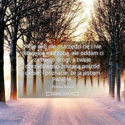 Picture 05 - Ezechiela 7:4 POLUBG - Moje oko nie oszczędzi cię i nie zlituję się - Bible Verse Picture