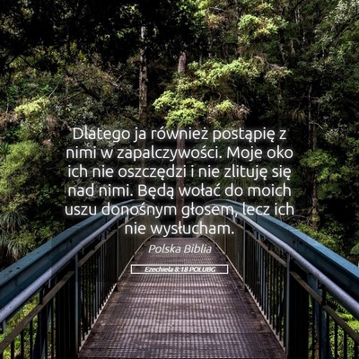 Picture 05 - Ezechiela 8:18 POLUBG - Dlatego ja również postąpię z nimi w - Bible Verse Picture