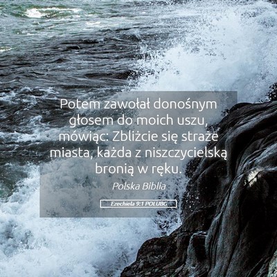 Picture 05 - Ezechiela 9:1 POLUBG - Potem zawołał donośnym głosem do moich uszu, - Bible Verse Picture