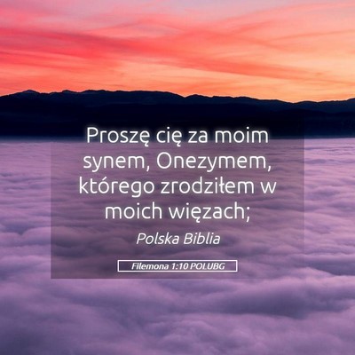 Picture 05 - Filemona 1:10 POLUBG - Proszę cię za moim synem, Onezymem, którego - Bible Verse Picture