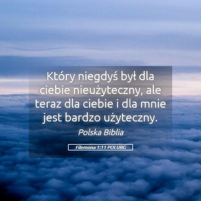 Picture 05 - Filemona 1:11 POLUBG - Który niegdyś był dla ciebie nieużyteczny, - Bible Verse Picture