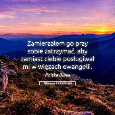 Picture 05 - Filemona 1:13 POLUBG - Zamierzałem go przy sobie zatrzymać, aby - Bible Verse Picture