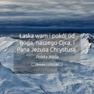 Picture 05 - Filemona 1:3 POLUBG - Łaska wam i pokój od Boga, naszego Ojca, i Pana - Bible Verse Picture