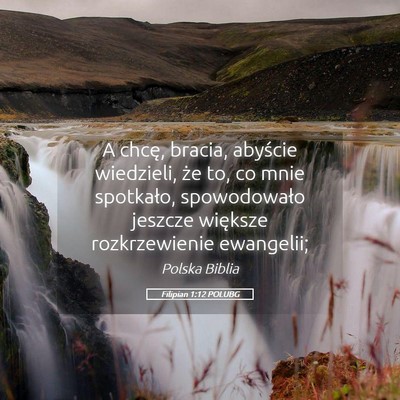 Picture 05 - Filipian 1:12 POLUBG - A chcę, bracia, abyście wiedzieli, że to, co - Bible Verse Picture