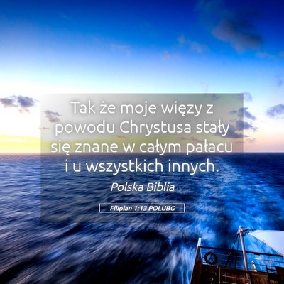 Picture 05 - Filipian 1:13 POLUBG - Tak że moje więzy z powodu Chrystusa stały - Bible Verse Picture