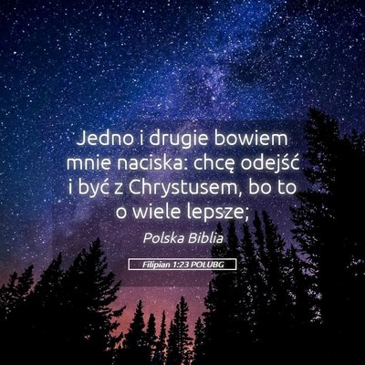 Picture 05 - Filipian 1:23 POLUBG - Jedno i drugie bowiem mnie naciska: chcę - Bible Verse Picture
