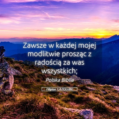 Picture 05 - Filipian 1:4 POLUBG - Zawsze w każdej mojej modlitwie prosząc z - Bible Verse Picture