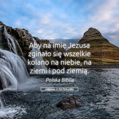 Picture 05 - Filipian 2:10 POLUBG - Aby na imię Jezusa zginało się wszelkie kolano - Bible Verse Picture