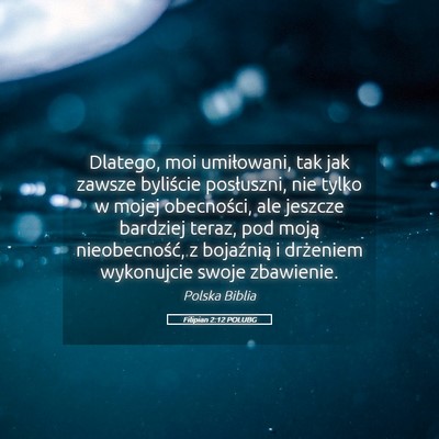 Picture 05 - Filipian 2:12 POLUBG - Dlatego, moi umiłowani, tak jak zawsze byliście - Bible Verse Picture