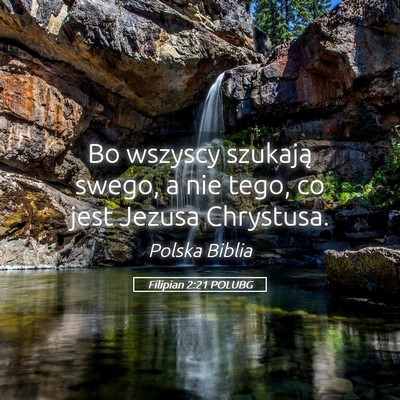 Picture 05 - Filipian 2:21 POLUBG - Bo wszyscy szukają swego, a nie tego, co jest - Bible Verse Picture
