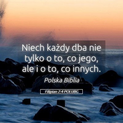 Picture 05 - Filipian 2:4 POLUBG - Niech każdy dba nie tylko o to, co jego, ale i o - Bible Verse Picture