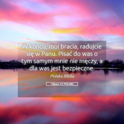 Picture 05 - Filipian 3:1 POLUBG - W końcu, moi bracia, radujcie się w Panu. - Bible Verse Picture