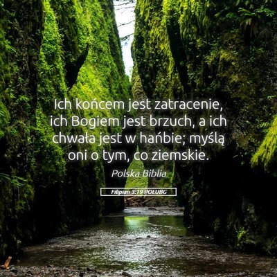 Picture 05 - Filipian 3:19 POLUBG - Ich końcem jest zatracenie, ich Bogiem jest - Bible Verse Picture