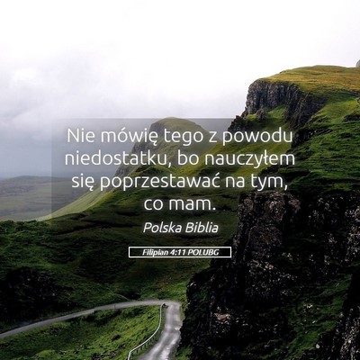 Picture 05 - Filipian 4:11 POLUBG - Nie mówię tego z powodu niedostatku, bo - Bible Verse Picture