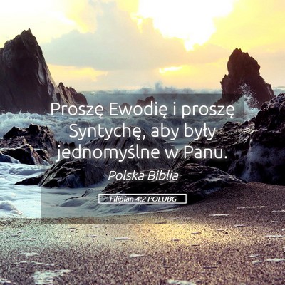 Picture 05 - Filipian 4:2 POLUBG - Proszę Ewodię i proszę Syntychę, aby były - Bible Verse Picture