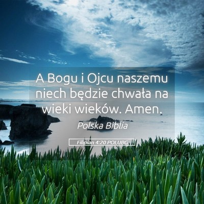 Picture 05 - Filipian 4:20 POLUBG - A Bogu i Ojcu naszemu niech będzie chwała na - Bible Verse Picture