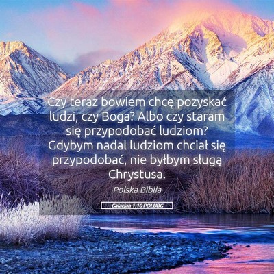Picture 05 - Galacjan 1:10 POLUBG - Czy teraz bowiem chcę pozyskać ludzi, czy Boga? - Bible Verse Picture