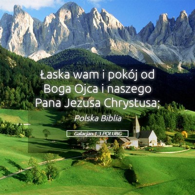 Picture 05 - Galacjan 1:3 POLUBG - Łaska wam i pokój od Boga Ojca i naszego Pana - Bible Verse Picture