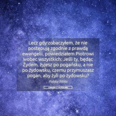 Picture 05 - Galacjan 2:14 POLUBG - Lecz gdy zobaczyłem, że nie postępują zgodnie - Bible Verse Picture