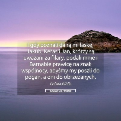Picture 05 - Galacjan 2:9 POLUBG - I gdy poznali daną mi łaskę, Jakub, Kefas i - Bible Verse Picture