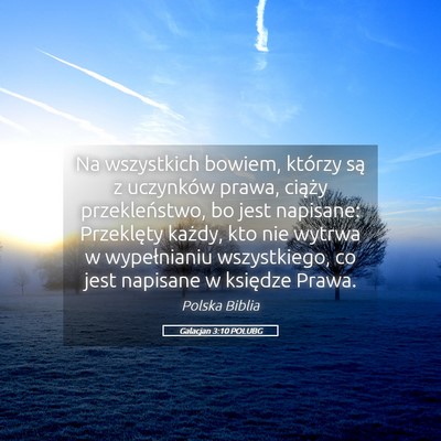 Picture 05 - Galacjan 3:10 POLUBG - Na wszystkich bowiem, którzy są z uczynków - Bible Verse Picture