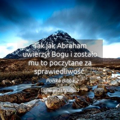 Picture 05 - Galacjan 3:6 POLUBG - Tak jak Abraham uwierzył Bogu i zostało mu to - Bible Verse Picture