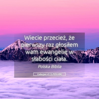 Picture 05 - Galacjan 4:13 POLUBG - Wiecie przecież, że pierwszy raz głosiłem wam - Bible Verse Picture