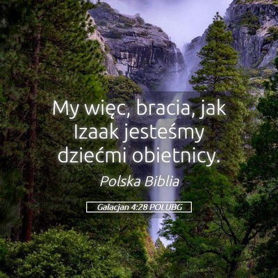 Picture 05 - Galacjan 4:28 POLUBG - My więc, bracia, jak Izaak jesteśmy dziećmi - Bible Verse Picture