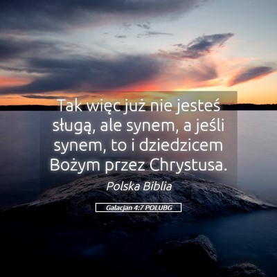 Picture 05 - Galacjan 4:7 POLUBG - Tak więc już nie jesteś sługą, ale synem, a - Bible Verse Picture