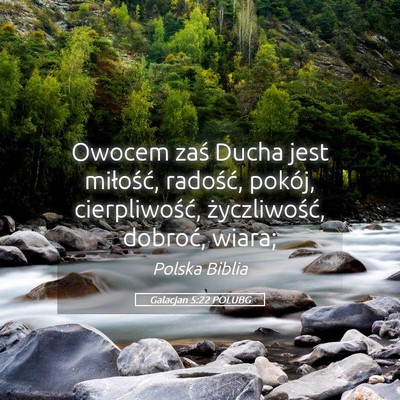 Picture 05 - Galacjan 5:22 POLUBG - Owocem zaś Ducha jest miłość, radość, - Bible Verse Picture
