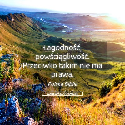 Picture 05 - Galacjan 5:23 POLUBG - Łagodność, powściągliwość. Przeciwko takim - Bible Verse Picture