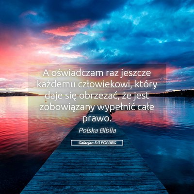 Picture 05 - Galacjan 5:3 POLUBG - A oświadczam raz jeszcze każdemu człowiekowi, - Bible Verse Picture